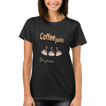 Vrouwen Basic T-shirt Koffie Paste Funny Pun