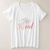 Vrouwen 'Be Kind' Grote Maat T-shirt (Design voorkant)