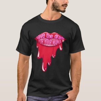 Vrouwen bewaren het drama voor je mama brieven in t-shirt