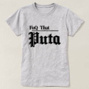 vrouwen citeert Fuq die Puta T-shirt
