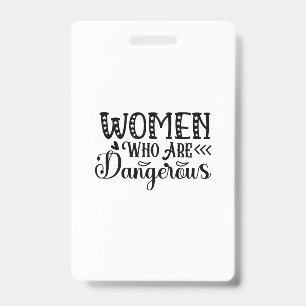 Vrouwen die gevaarlijk zijn in de kunst lezen badge