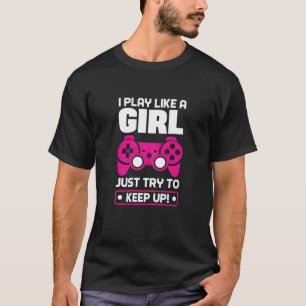 Vrouwen die ik als een meisje speel, proberen gewo t-shirt