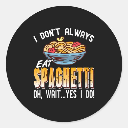 Vrouwen die ik niet altijd spaghetti eet Oh wacht Ronde Sticker (Voorkant)