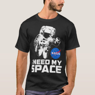 Vrouwen die ik nodig heb Mijn Ruimte met Astronaut T-shirt