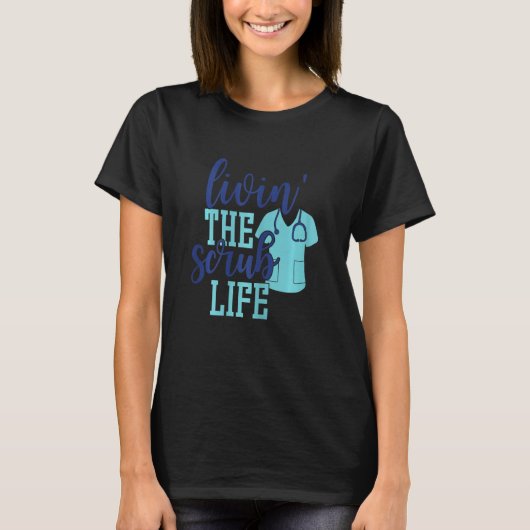 Vrouwen die leven The Scrub Life Nurse RN LPN CNA T-shirt (Voorkant)