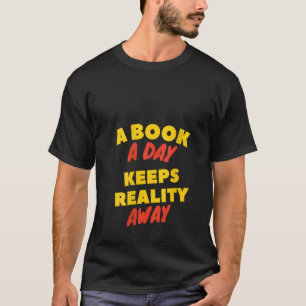 Vrouwen een boek per dag houdt de realiteit weg bo t-shirt