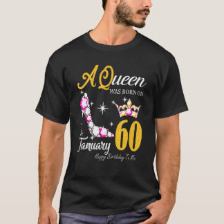 Vrouwen Een koningin werd geboren in 60 januari Ha T-shirt