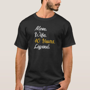 Vrouwen Funny Mam Wife 40 jaar Legend - Dag 4 T-shirt