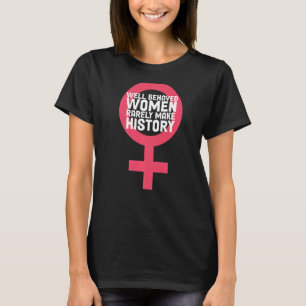 Vrouwen gedragen zich goed gedragen Vrouwen maken T-shirt