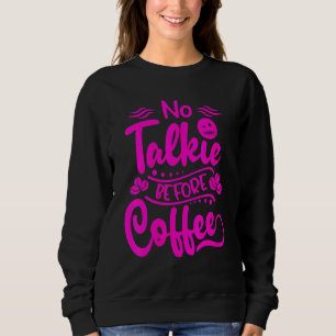 Vrouwen Geen Gesprek Voor Koffie Trui