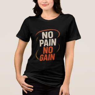 Vrouwen Geen pijn Geen winst T-shirt