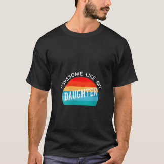 Vrouwen  Geweldige als mijn dochter Funny Fath T-shirt