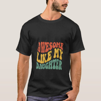 Vrouwen Geweldige als mijn dochter Retro Mannen Da T-shirt