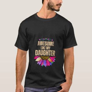 Vrouwen Geweldige als mijn dochter Zonnebloem Funn T-shirt