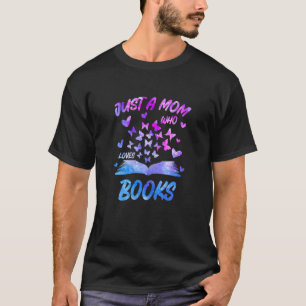 Vrouwen Gewoon een moeder die van boeken houdt Moe T-shirt