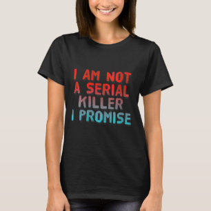Vrouwen Grappig Niet Een Seriemoordenaar Sarcasme T-shirt