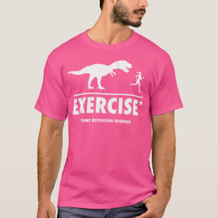 Vrouwen Grappig T Rex Oefening Motivatie Vereist T-shirt