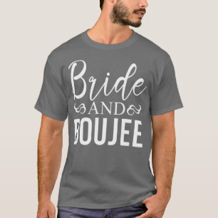 Vrouwen grappige bruid en boujee vrijgezellenfeest t-shirt