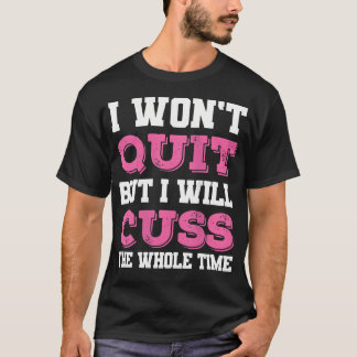 Vrouwen Grappige Gym Fitness Ik zal niet stoppen,  T-shirt