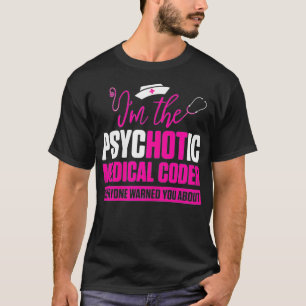 Vrouwen Grappige Psycho Hot Medische Coder T-shirt