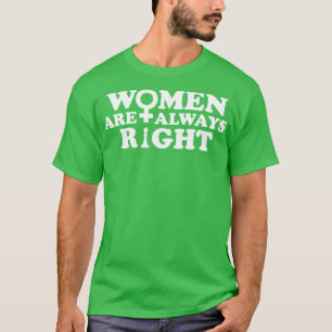 Vrouwen hebben altijd gelijk t-shirt