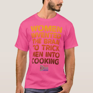 Vrouwen hebben de braai uitgevonden om mannen te m t-shirt