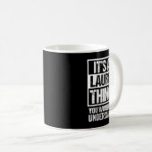 Vrouwen het is een Laurie ding dat je niet zou beg Koffiemok (Voorkant rechts)