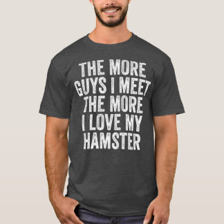 Vrouwen Hoe meer mannen ik ontmoet, hoe meer ik ho T-shirt