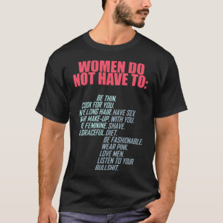 Vrouwen hoeven niet feministisch te zijn t-shirt