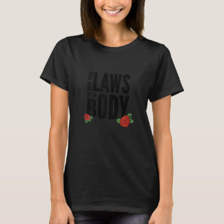 Vrouwen houden je wetten van mijn lichaam 13 t-shirt