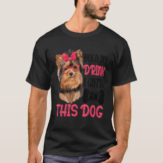 Vrouwen houden m'n Drink vast en ik moet deze hond T-shirt