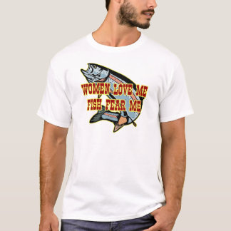 Vrouwen houden van mij Vissen Angst me T-shirt