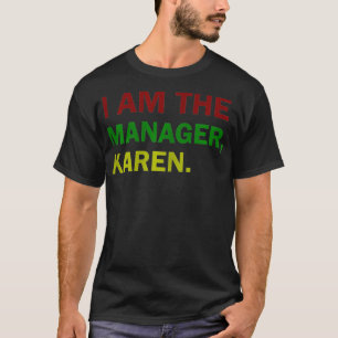 Vrouwen ik ben de manager Karen Funny Karen Jokes T-shirt
