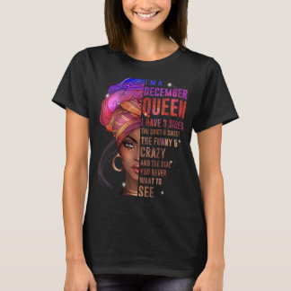 Vrouwen Ik ben December koningin. Ik heb drie zide T-shirt