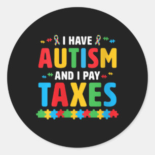 Vrouwen Ik heb autisme en ik betaal belastingen Aw Ronde Sticker
