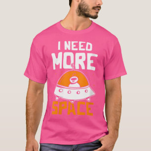 Vrouwen Ik heb meer ruimte nodig Wetenschap Astron T-shirt