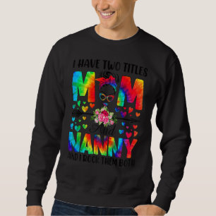 Vrouwen Ik heb twee titels Mam & Nanny Tie Dye Dec Trui