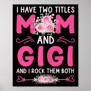 Vrouwen Ik heb twee titels Moeder en Gigi Bloemen Poster