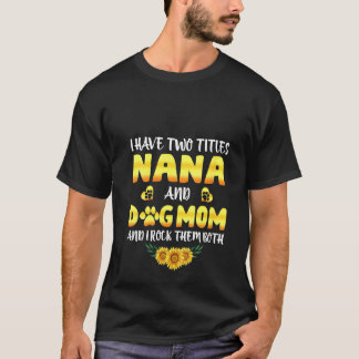 Vrouwen ik heb twee titels nana en moeder moeders  t-shirt