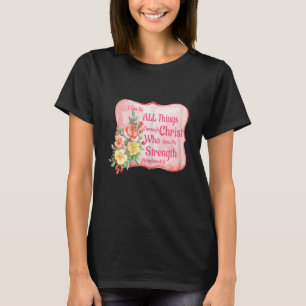 Vrouwen Ik kan alle dingen doen via Christus die g T-shirt