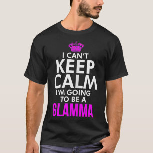 Vrouwen Ik kan niet houden Calm Ik zal een Glamma T-shirt