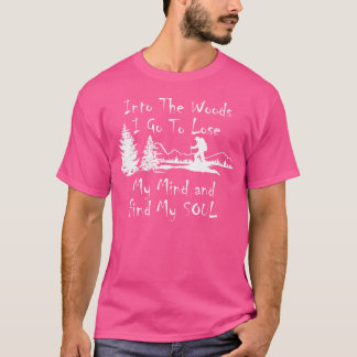 Vrouwen in de Bossen die ik ga om mijn verstand te T-shirt