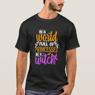 Vrouwen in een wereld vol prinsessen, wees een hek t-shirt