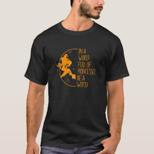 Vrouwen in een wereld vol prinsessen zijn een heks t-shirt