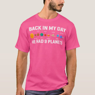 Vrouwen in mijn dagen hadden we 9 planeten Pluto A T-shirt