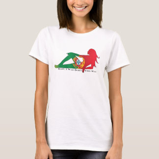 Vrouwen in Portugal, op deze manier geboren t-shir T-shirt