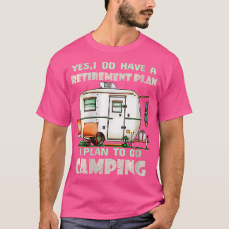Vrouwen Ja Ik heb een pensioenplan Camping Campe T-shirt