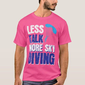 Vrouwen klinken minder praten meer sky diving t-shirt