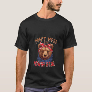 Vrouwen knoeien niet met Mama Beer Dier Vrouwen Na T-shirt