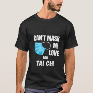 Vrouwen kunnen mijn liefde niet maskeren voor Tai  T-shirt